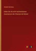 Adolphe Rambeau | Ueber Die Als Echt Nachweisbaren Assonanzen Der Chanson De...