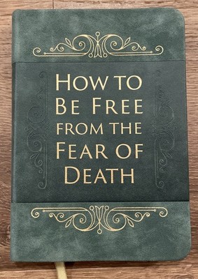 How to Be Free from the Fear of Death by Ray Comfort & John MacArthur HB