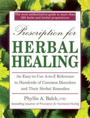 Prescription for Herbal Healing: An Easy-to-Use A-Z Reference to Hundreds - GOOD
