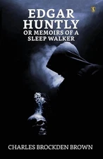 Edgar Huntly or Memoirs of a Sleep Walker by Charles Brockden Brown Paperback Bo