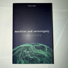 Machine and Sovereignty: For a Planetary Thinking by Yuk Hui