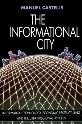 The Informational City: Economic Restructuring and Urban Development