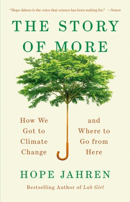 The Story of More: How We Got to Climate Change and Where to Go from Here by Ja