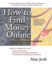 How to Find Money Online : An Internet-Based Capital Guide for Entrepreneurs,...