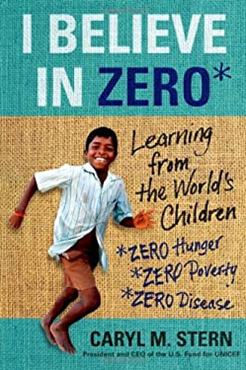 I Believe in Zero : Learning from the World's Children Hardcover