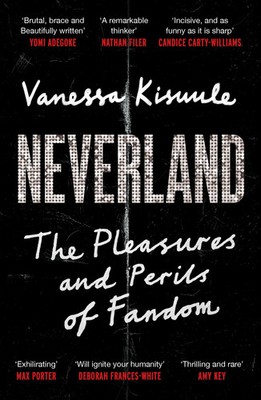 Neverland | The Pleasures and Perils of Fandom | Vanessa Kisuule | Taschenbuch