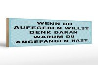Holzschild Spruch 46X10 Cm Wenn Du Aufgeben Willst Denk Dran Warum Deko Schild