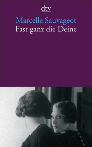 Fast ganz die Deine Marcelle Sauvageot. Aus dem Franz. von Claudia Kalsc 1384253