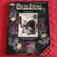 Brush Stroke Workbook By Bette Byrd With 17 Painting Projects