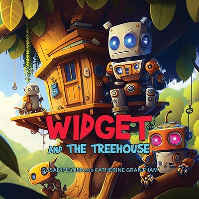 Catherine Grantham Susan Peltier Widget and the Treehouse (Paperback)