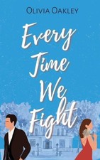 Every Time We Fight: Enemies to Lovers Romance by Oakley, Olivia [Paperback]