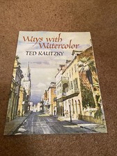 Ways with Watercolor by Ted Kautzky