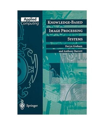 Knowledge-Based Image Processing Systems, Barrett, Anthony