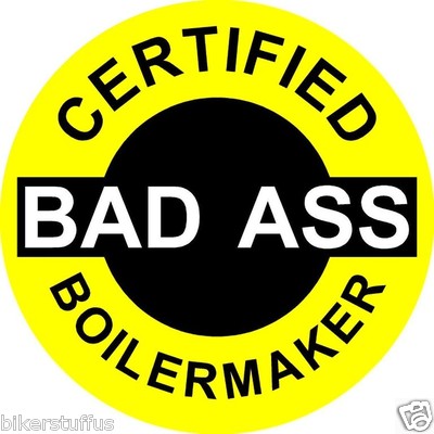 CERTIFIED BAD A$$ BOILERMAKER (LOT OF 3) STICKER BLACK ON YELLOW HARD HAT DECAL 