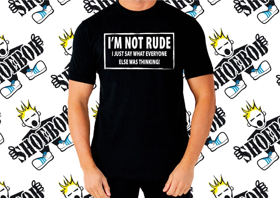 I'M NOT RUDE novelty T-shirt I Just say Funny mens womens Rude Sarcastic joke - Image 3 of 4