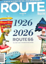 ROUTE MAGAZINE | FEB/MARCH 2026 | 1926-2026 ROUTE 66 | ROAD ADVENTURE