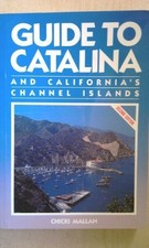 GUIDE TO CATALINA AND CALIFORNIA'S CHANNEL ISLANDS By Chicki Mallan