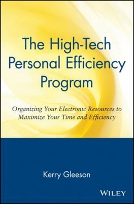The High-Tech Personal Efficiency Program : Organizing Your Elect