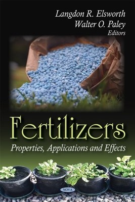 Fertilizers: Properties, Applications & Effects by Langdon R Elsworth NEW