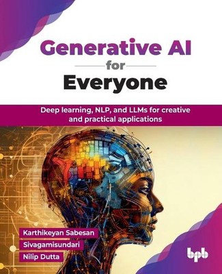 Generative KI für alle: Deep Learning, NLP und LLMs für Kreativ und Praxis