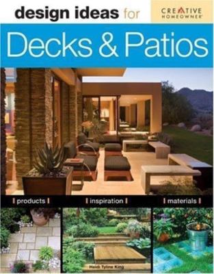 Design Ideas for Decks & Patios by King, Heidi Tyline