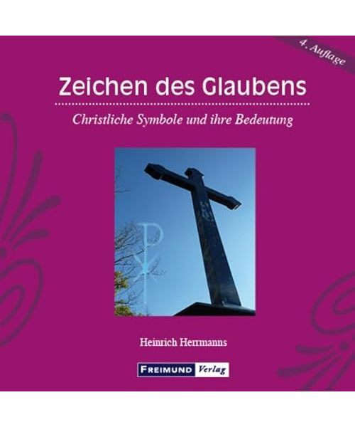 Zeichen des Glaubens: Christliche Symbole und ihre Bedeutung, Heinrich Herrmanns