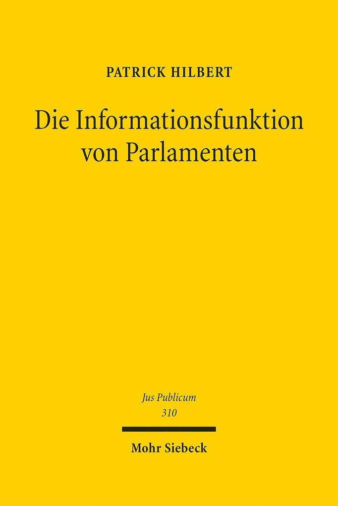 Die Informationsfunktion Von Parlamenten | Patrick Hilbert | 2022 |