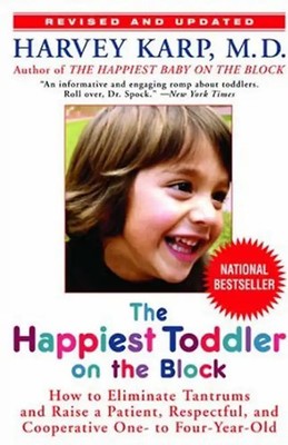 The Happiest Toddler on the Block: How to Eliminate Tantrums and Raise a Patient