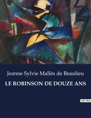 LE ROBINSON DE DOUZE ANS Jeanne Sylvie Mallès de Beaulieu Taschenbuch 2023