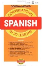 Conversational Spanish in 20 Lessons by R. Diez De La Cortina
