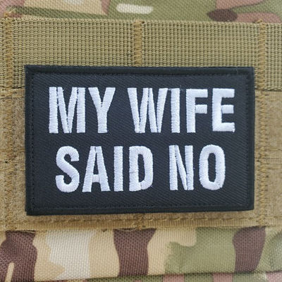 #ad MY WIFE SAID NO Sarcastic Tactical Morale Patch Hook and Loop $6.97