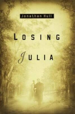 #ad Losing Julia Hardcover By Hull Jonathan VERY GOOD $4.08