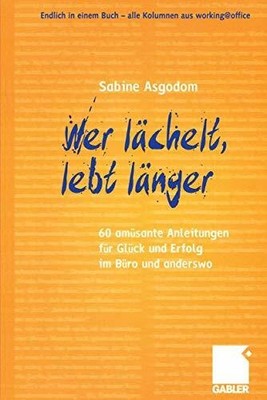 Wer lächelt, lebt länger: 60 amüsante Anleitungen für Buch Gabler Verlag