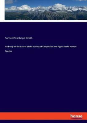 An Essay On The Causes Of The Variety Of Complexion And Figure In The Human...