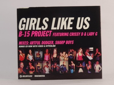 B-15 PROJECT (FT CRISSY D AND LADY G) GIRLS LIKE US (I45) 4 Track CD Single incl
