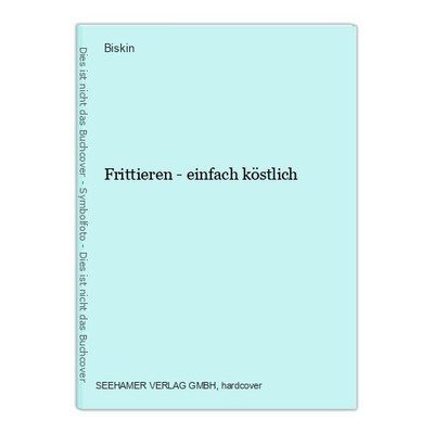 Frittieren - einfach köstlich Biskin: