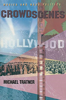 Crowd Scenes: Movies and Mass Politics - Paperback NEW Tratner, Michae 2008-07-1
