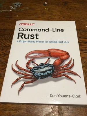 Command-Line Rust: A Project-Based Primer for Writing Rust CLIs