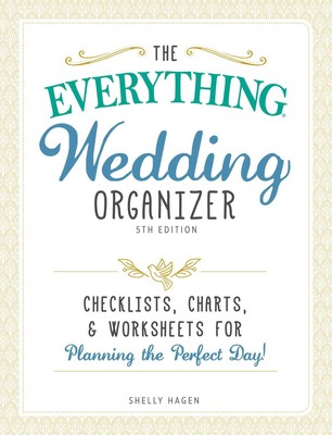 The Everything Wedding Organizer: Checklists, charts, and worksheets for pla...