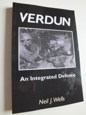 Verdun: An Integrated Defence - Neil J. Wells