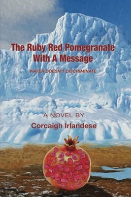 The Ruby Red Pomegranate with a Message: Water Doesn't  -  NEW Corcaigh Irland 2