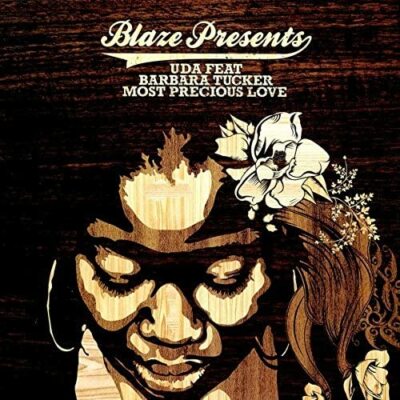 BLAZE PRES. UDA FT BARBARA TUCKER / MOST PRECIOUS LOVE
