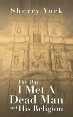 The Day I Met A Dead Man And His Religion