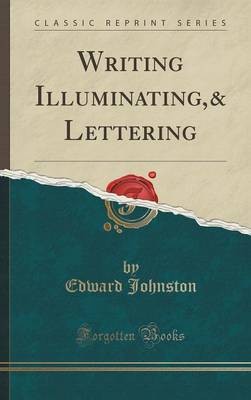 Writing Illuminating, Lettering Classic Reprint, E