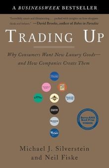 Trading Up: Why Consumers Want New Luxury Goods--and How... | Buch | Zustand gut