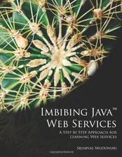 IMBIBING JAVA WEB SERVICES: A STEP BY STEP APPROACH FOR By Srinivas Mudunuri NEW