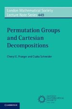 Permutation Groups and Cartesian Decompositions (London Mathematical Society