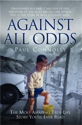 Against All Odds: The Most Amazing True-life Story Y by Paul Connolly 1844549054