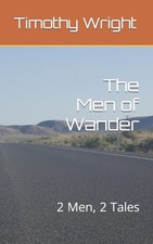 The Men of Wander: 2 Men, 2 Tales by Timothy Dwayne Wright Paperback Book