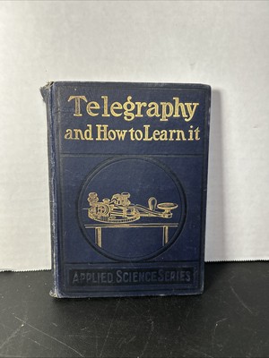Telegraphy and How to Learn It by Wilson Frederic Vintage Hardcover 1901 HB